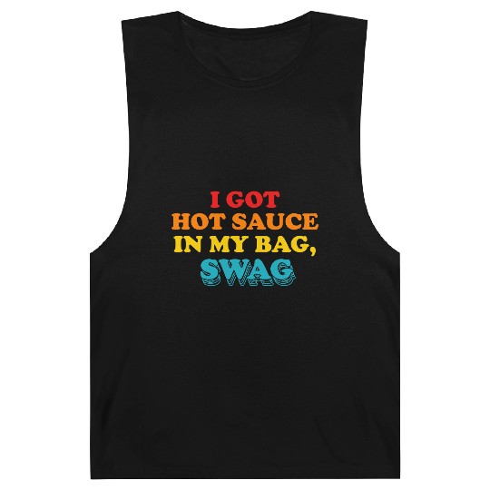I Got Hot Sauce In My Bag, Swag Barnard Tanks