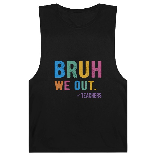 Bruh We Out Teachers Barnard Tanks