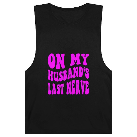 On My Husband’s Last Nerve ©WhiteTigerLLC.Com Barnard Tanks