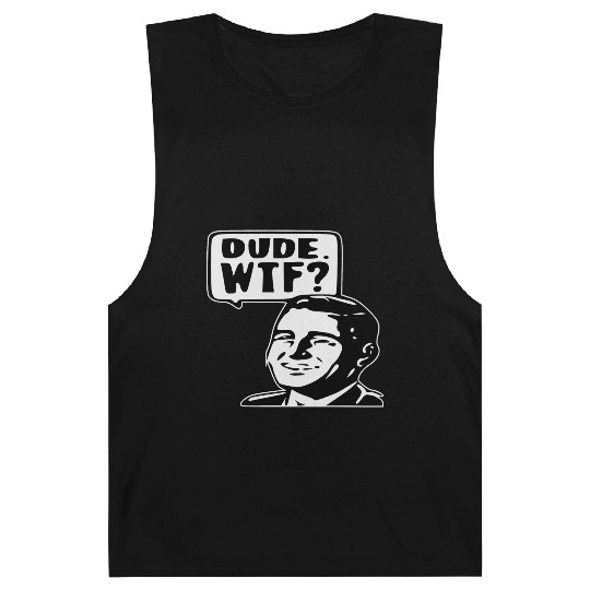 Dude WTF ©WhiteTigerLLC.Com LIKE US ON FACEBOOK Barnard Tanks