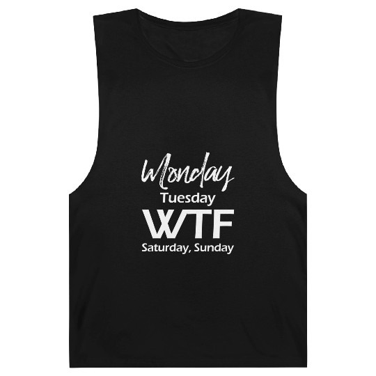 Monday Tuesday Wtf Saturday Sunday Barnard Tanks