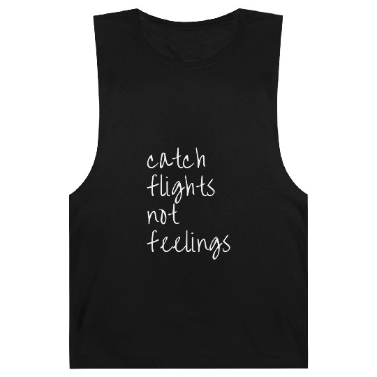 Catch Flights Not Feelings Travel For Barnard Tanks
