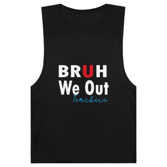 Bruh We Out Teachers Barnard Tanks