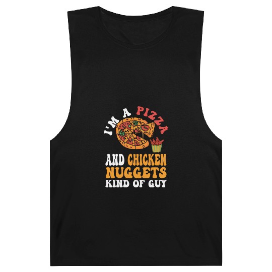 I'M A Pizza And Chicken Nuggets Kind Of Guy Barnard Tanks