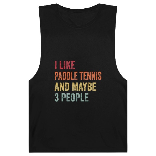 I Like Paddle tennis and Maybe 3 People Gift Barnard Tanks