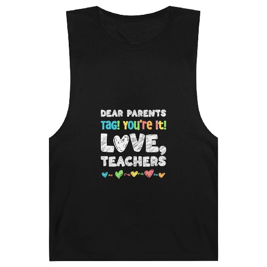 Dear Parents Tag You're It Love Teachers Barnard Tanks