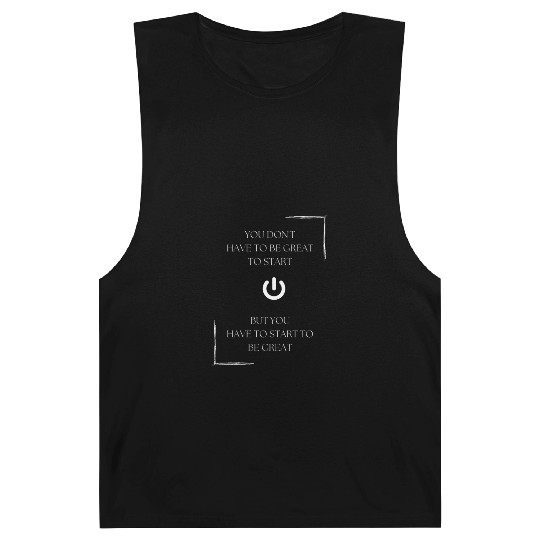 You don't have to be great to start, but you have Barnard Tanks