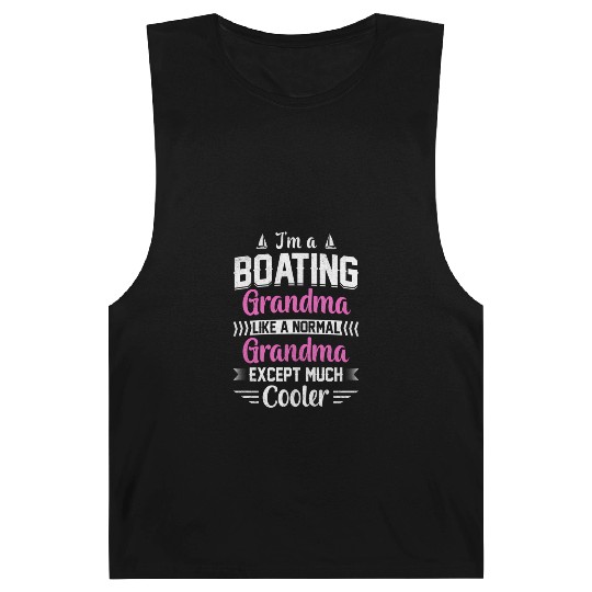 I'M A Boating Grandma Like A Normal Grandma Barnard Tanks