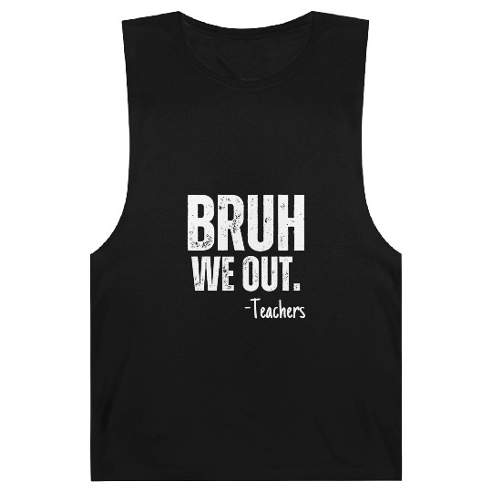 Cute End Of School Year Teacher Summer Bruh We Out Barnard Tanks