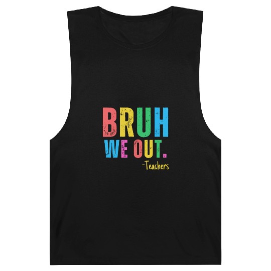 Cute End Of School Year Teacher Summer Bruh We Out Barnard Tanks