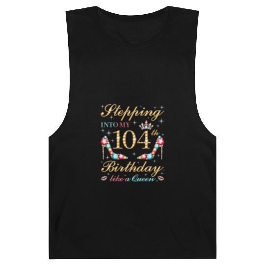 Stepping Into My 104Th Like A Queen Boss Bday Barnard Tanks