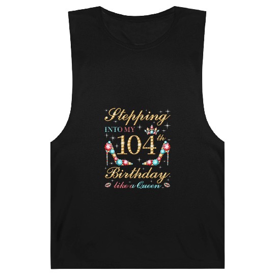 Stepping Into My 104Th Like A Queen Boss Bday Barnard Tanks