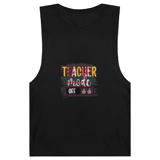 Last Day of School Teacher Mode Off Teacher Barnard Tanks