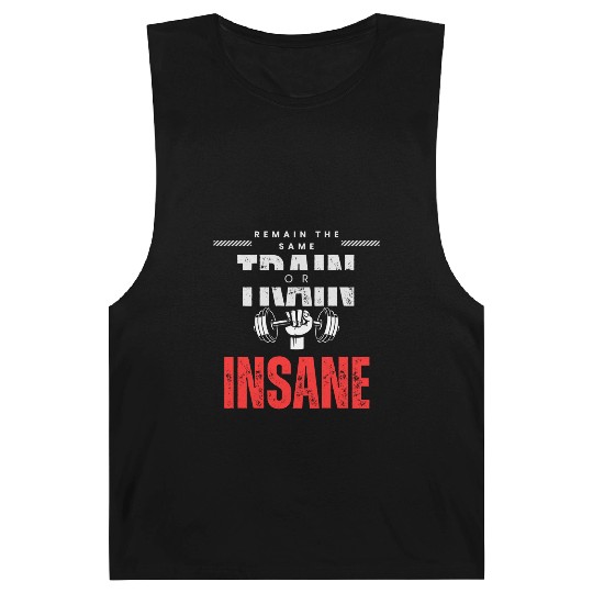 Train insane or remain the same Barnard Tanks