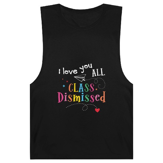 I Love You All Class Dismissed Last Day of School Barnard Tanks