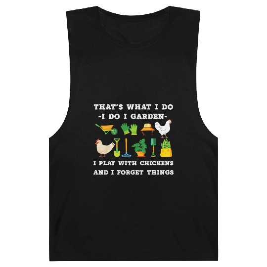 T'S W I Do I Garden I Play With Chickens Forget Th Barnard Tanks