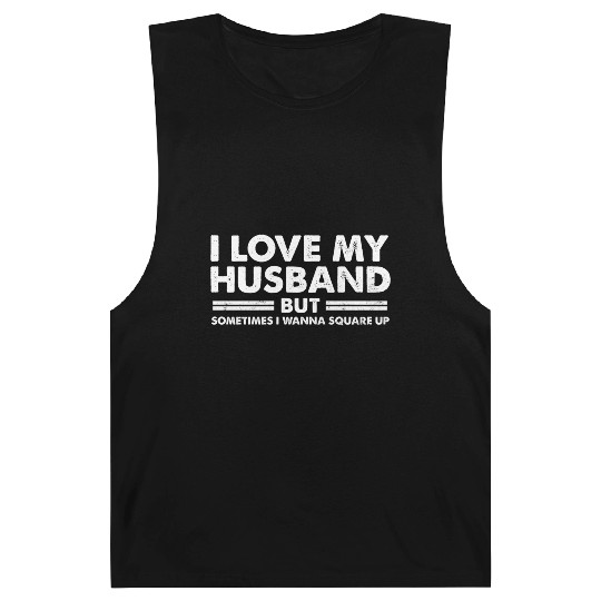 Wos Fun I Love My Husband But Sometimes I Wanna Sq Barnard Tanks