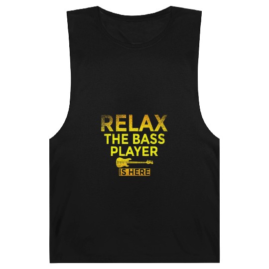 Relax The Bass Player Is Here Funny Bassist Bass Barnard Tanks
