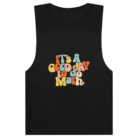 It's A Good Day To Do Math Funny Back To School Barnard Tanks