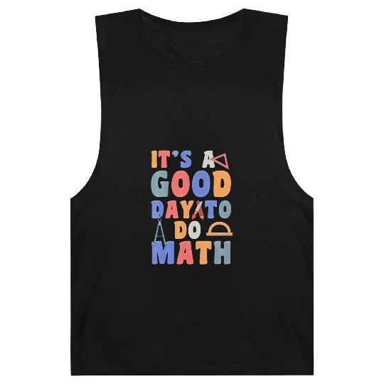 It's A Good Day To Do Math Funny Back To School Barnard Tanks