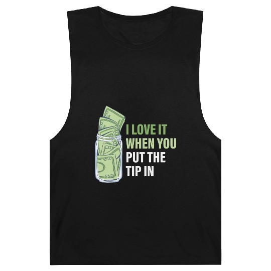 When You Put The Tip In Funny Bartender Barnard Tanks