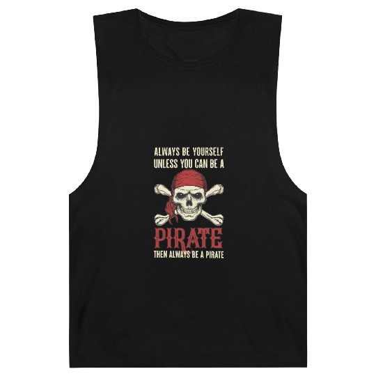 Always Be Yourself Unless You Can Be A Pirate Barnard Tanks