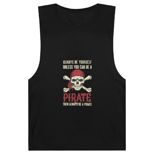 Always Be Yourself Unless You Can Be A Pirate Barnard Tanks