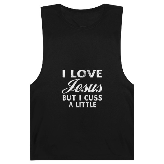 I Love Jesus But I Cuss A Little Christian Barnard Tanks