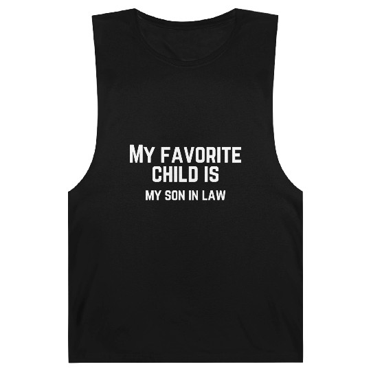 My Favorite Child Is My Son In Law Barnard Tanks