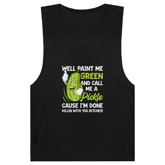 Paint Me Green And Call Me A Pickle Bitches Barnard Tanks