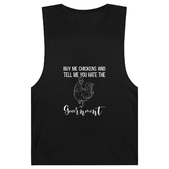 Buy Me Chickens And Tell Me You E The Governt Barnard Tanks