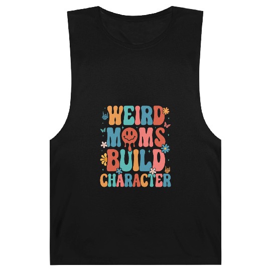 Weird Moms Build Character Mother s Day 2023 Barnard Tanks