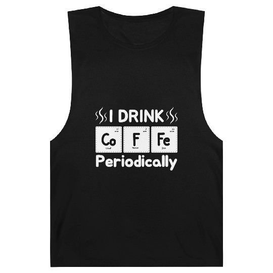 I Drink Coffee Periodically - Periodic Table Barnard Tanks