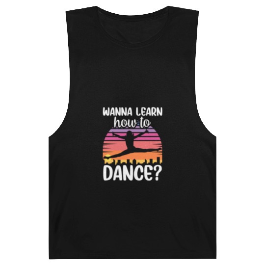 Wanna Learn How To Dance Dancing Dance Teacher Barnard Tanks