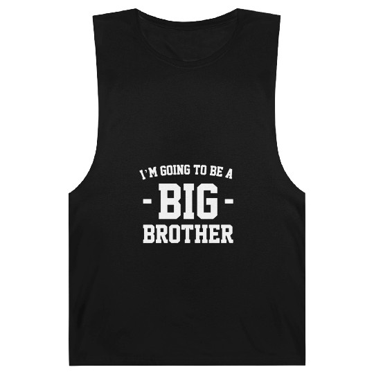 i'm going to be a big brother Barnard Tanks