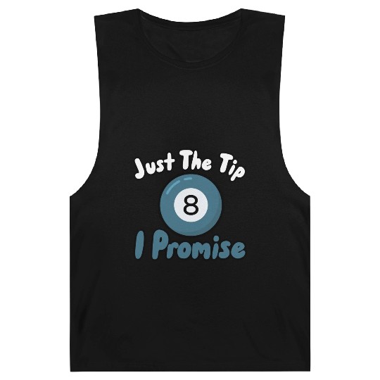 Just The Tip I Promise Barnard Tanks