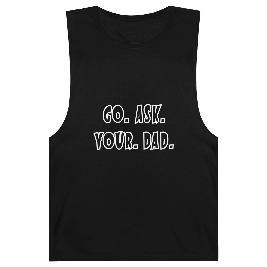 Go Ask Your Dad Barnard Tanks