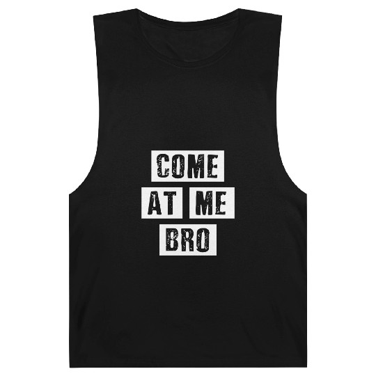 Distressed Come At Me Bro - Oun Internet Meme Barnard Tanks