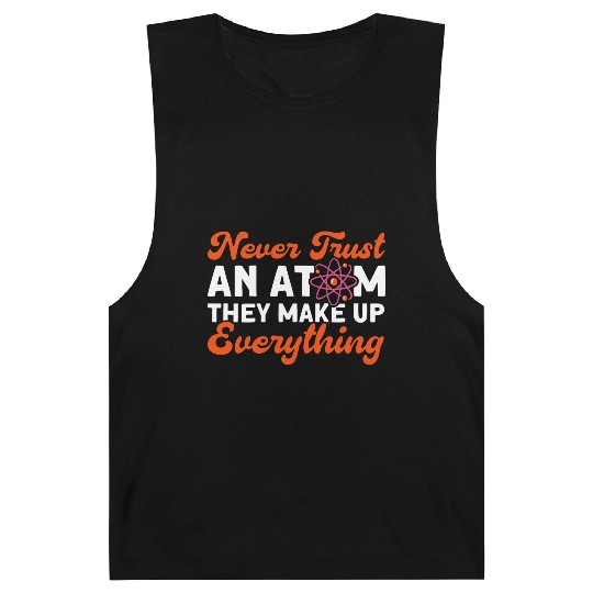 Never Trust An Atom Science Physics summer Barnard Tanks