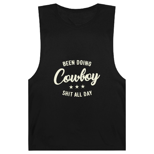 Been Doing Cowboy Shit All Day Barnard Tanks