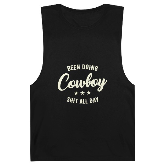 Been Doing Cowboy Shit All Day Barnard Tanks
