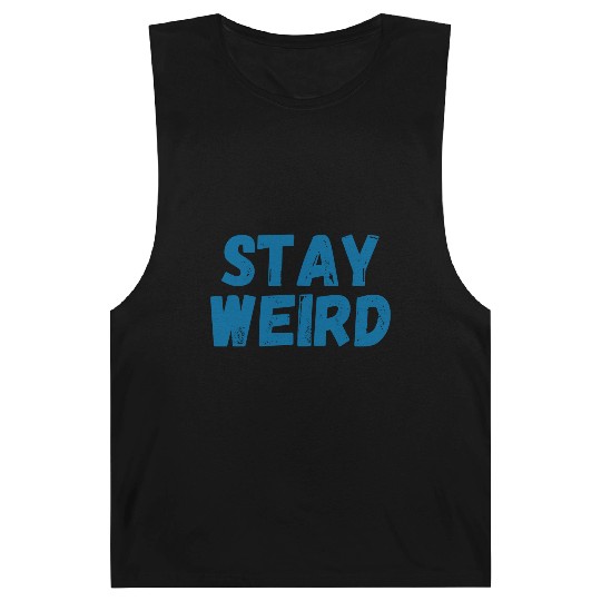 stay weird Barnard Tanks