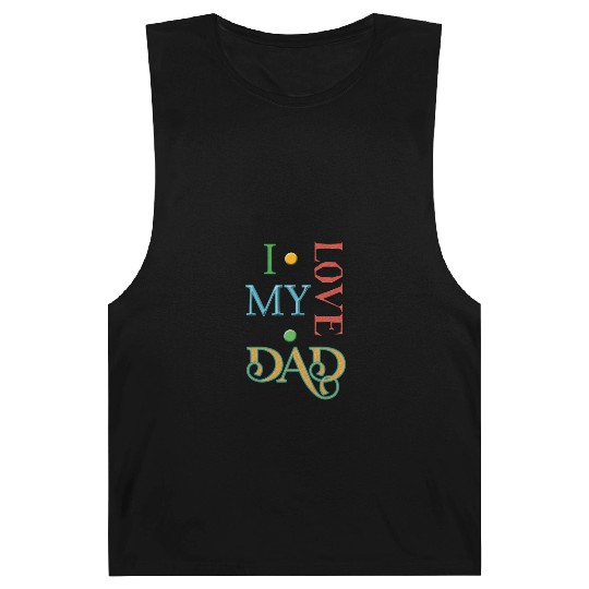 I love my Dad Barnard Tanks