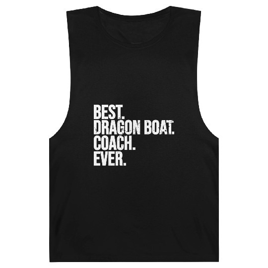 Best Dragon Boat Coach Ever Dragon Boat Racing Barnard Tanks