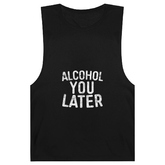 Alcohol You Later Drinking Barnard Tanks