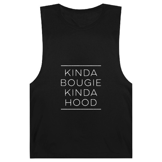Kinda Bougie Kinda Hood Boujee Barnard Tanks
