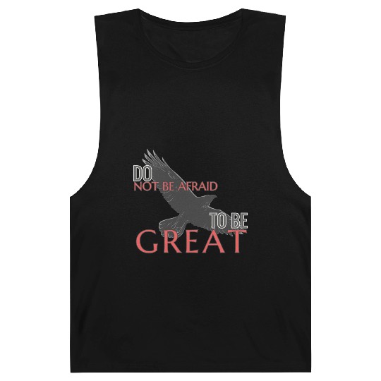 Do Not Be Afraid To Be Great Barnard Tanks