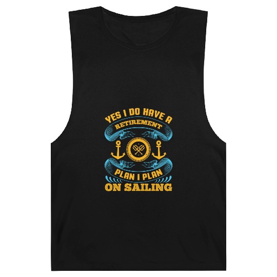 Yes I Do Have A Retirement Plan I Plan On Sailing Barnard Tanks