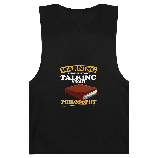 Warning I Might Start Talking About Philosophy Barnard Tanks
