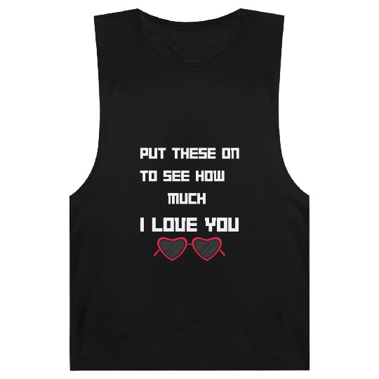 Put This On To See How Nuch I Love You Barnard Tanks